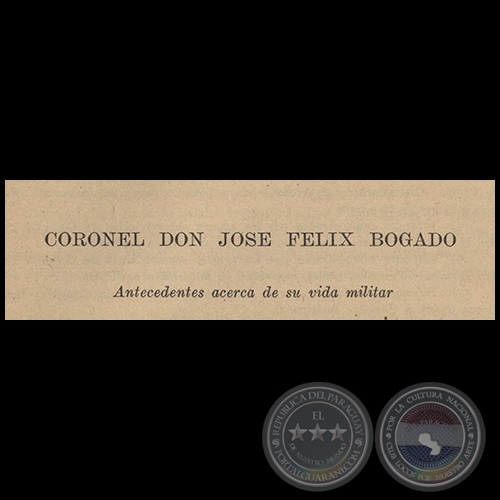 CORONEL DON JOSÉ FÉLIX BOGADO - Antecedentes acerca de su vida militar - Año 1936